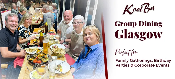 Group Dining Glasgow: Why Koolba Is Ideal for Family Gatherings, Birthday Parties, and Corporate Dining?